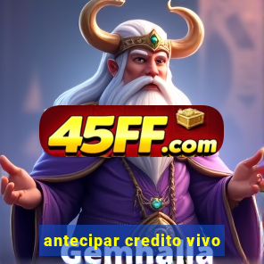 antecipar credito vivo